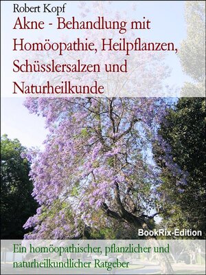 cover image of Akne--Behandlung mit Homöopathie, Heilpflanzen, Schüsslersalzen und Naturheilkunde
